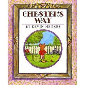 Chester's Way -- Kevin Henkes